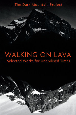 Walking on Lava by The Dark Mountain Project