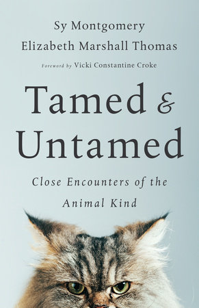 Tamed and Untamed by Sy Montgomery and Elizabeth Marshall Thomas