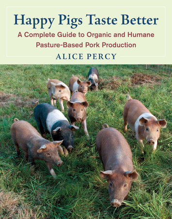 Happy Pigs Taste Better by Alice Percy