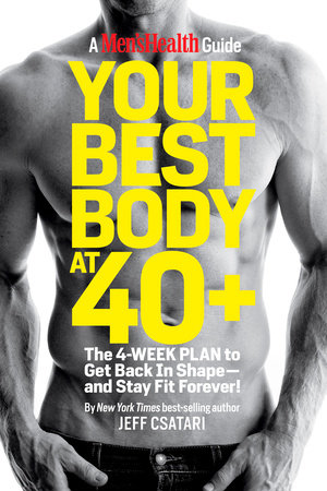 Your Best Body at 40+ by Jeff Csatari and Editors of Men's Health Magazi