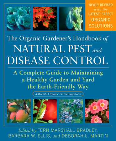 The Organic Gardener S Handbook Of Natural Pest And Disease Control By Fern Marshall Bradley Barbara W Ellis Deborah L Martin Penguinrandomhouse Com Books