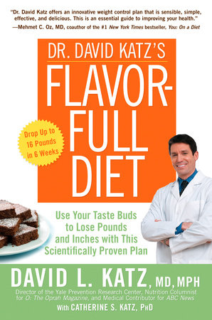 Dr. David Katz's Flavor-Full Diet by David L. Katz, MD, MPH and Catherine Katz