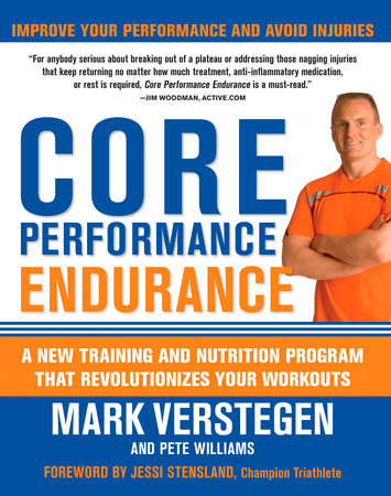 Core Performance Endurance by Mark Verstegen and Pete Williams, Foreword by Jessi Stensland, Champion Athlete