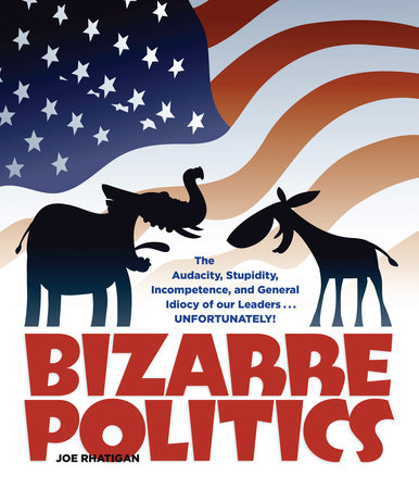 Bizarre Politics by Joe Rhatigan