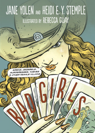 Bad Girls by Jane Yolen and Heidi E. Y. Stemple