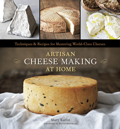 Artisan Cheese Making at Home by Mary Karlin