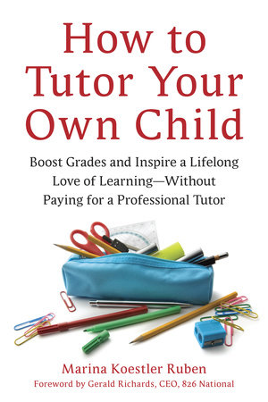 How to Tutor Your Own Child by Marina Koestler Ruben