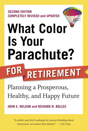 What Color Is Your Parachute? for Retirement, Second Edition by John E. Nelson and Richard N. Bolles
