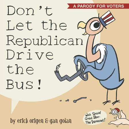 Don't Let the Republican Drive the Bus! by Erich Origen and Gan Golan