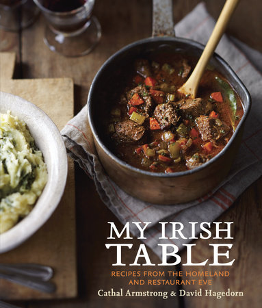 My Irish Table by Cathal Armstrong and David Hagedorn