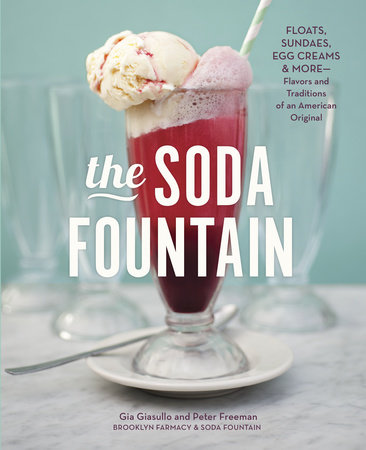 The Soda Fountain by Gia Giasullo, Peter Freeman, Brooklyn Farmacy and Soda Fountain and Elizabeth Kiem