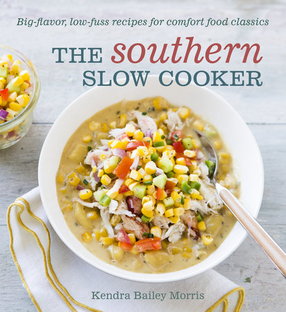 The Southern Slow Cooker by Kendra Bailey Morris