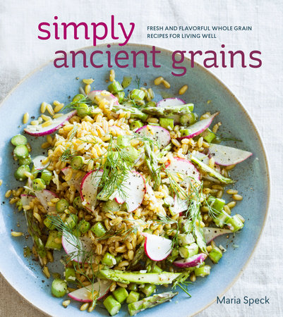 Simply Ancient Grains by Maria Speck