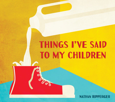 Things I've Said to My Children by Nathan Ripperger