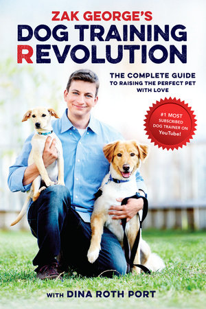 Zak George's Dog Training Revolution by Zak George and Dina Roth Port