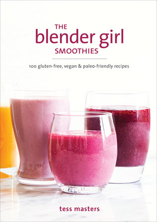 The Blender Girl Smoothies by Tess Masters