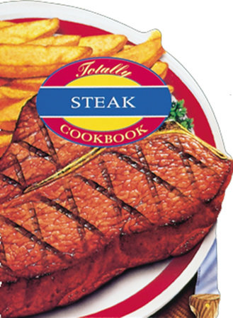 Totally Steak Cookbook by Helene Siegel