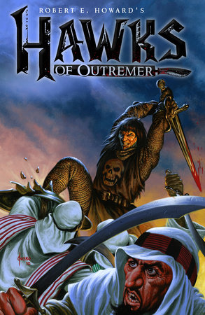 Robert E. Howard's Hawks of Outremer by Robert Howard and Michael Alan Nelson