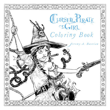 Cursed Pirate Girl: Coloring Book by Jeremy Bastian