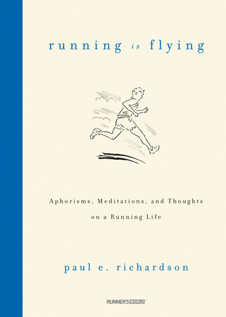 Running Is Flying by Paul E. Richardson