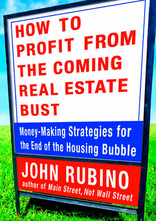 How to Profit from the Coming Real Estate Bust by John Rubino