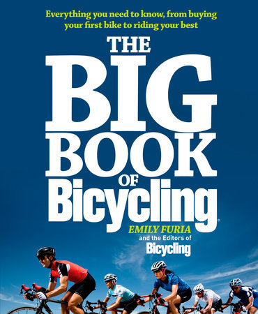 The Big Book of Bicycling by Emily Furia and Editors of Bicycling Magazine