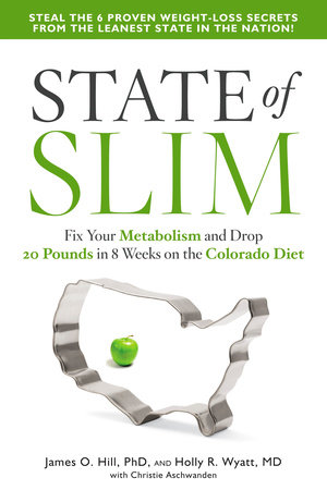 State of Slim by James O. Hill, Holly R. Wyatt, M.D. and Christie Aschwanden