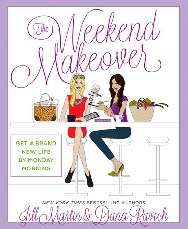 The Weekend Makeover by Jill Martin and Dana Ravich
