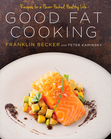 Good Fat Cooking by Franklin Becker and Peter Kaminsky