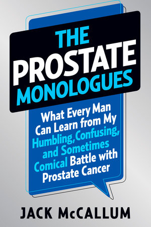 The Prostate Monologues by Jack McCallum