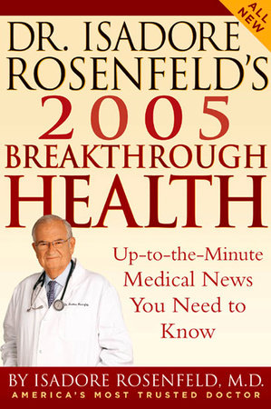 Dr. Isadore Rosenfeld's 2005 Breakthrough Health by Isadore Rosenfeld