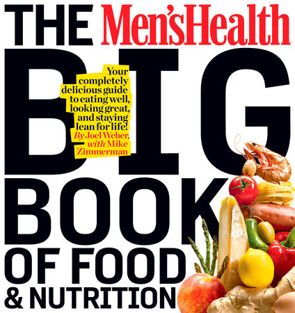 The Men's Health Big Book of Food & Nutrition by Editors of Men's Health Magazi and Joel Weber