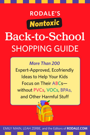 Rodale's Nontoxic Back-to-School Shopping Guide by Emily Main, Leah Zerbe and Editors of Rodale Books