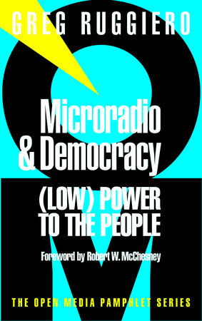 Microradio & Democracy by Greg Ruggiero