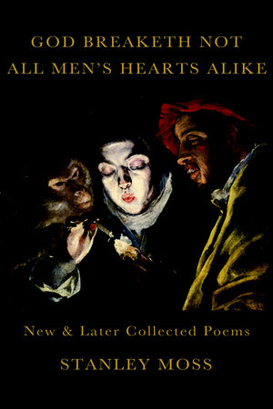God Breaketh Not All Men's Hearts Alike by Stanley Moss