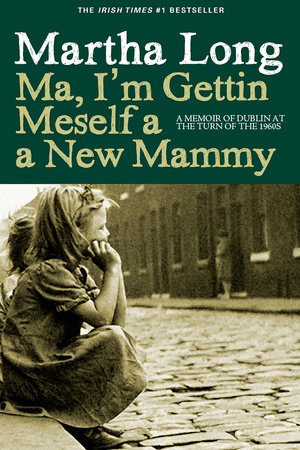 Ma, I'm Gettin Meself a New Mammy by Martha Long