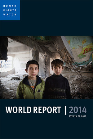 World Report 2014 by Human Rights Watch