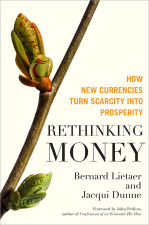 Rethinking Money by Bernard Lietaer and Jacqui Dunne