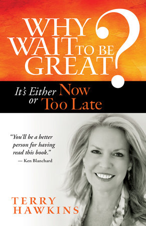 Why Wait to Be Great? by Terry Hawkins