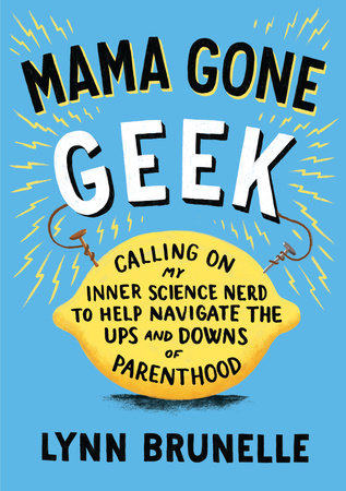 Mama Gone Geek by Lynn Brunelle