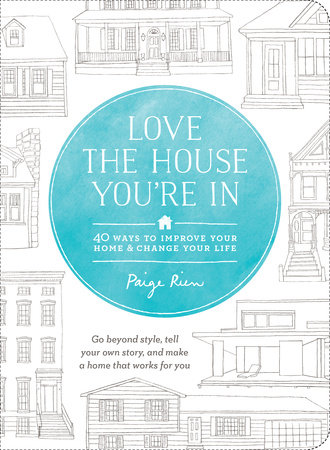 Love the House You're In by Paige Rien