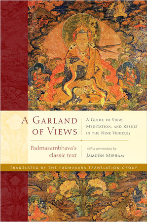 A Garland of Views by Padmasambhava and Jamgon Mipham