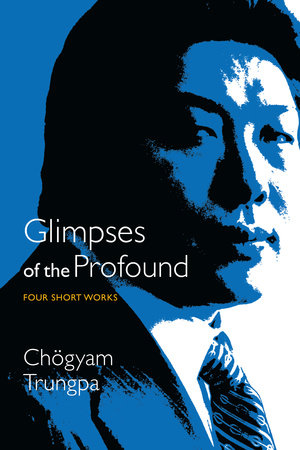 Glimpses of the Profound by Chogyam Trungpa