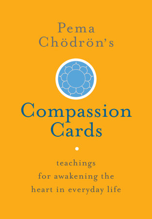 Pema Chödrön's Compassion Cards by Pema Chodron