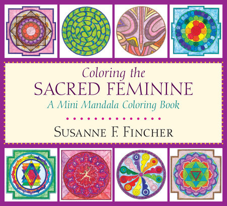 Coloring the Sacred Feminine by Susanne F. Fincher