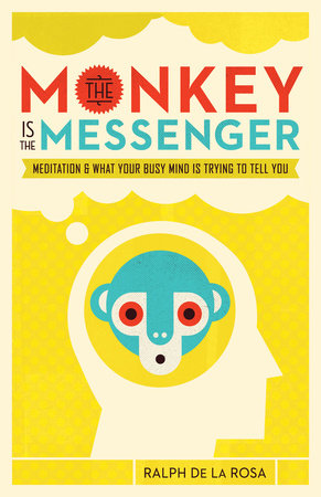 The Monkey Is the Messenger by Ralph De La Rosa