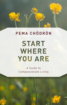Start Where You Are by Pema Chödrön