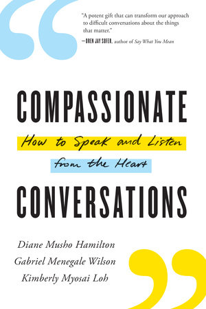 Compassionate Conversations by Diane Musho Hamilton, Gabriel Kaigen Menegale Wilson and Kimberly Myosai Loh