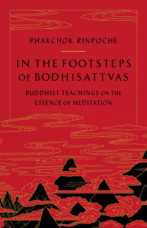 In the Footsteps of Bodhisattvas by Phakchok Rinpoche