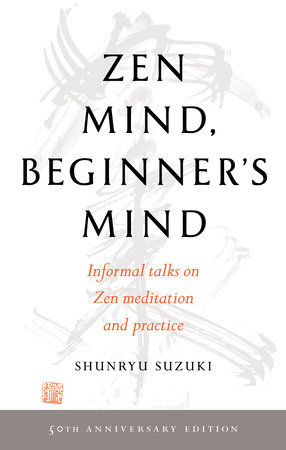 Zen Mind, Beginner's Mind by Shunryu Suzuki